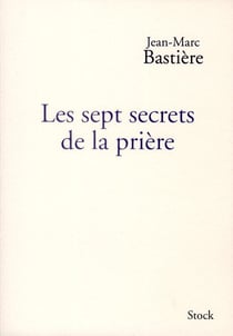 LES SEPT SECRETS DE LA PRIERE