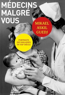 Médecins malgré vous : portraits des maladies du XXIème siècle