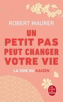 Un petit pas peut changer votre vie : la voie du kaïzen