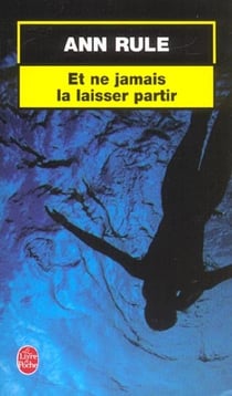 Et ne jamais la laisser partir
