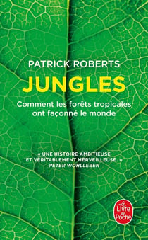 Jungles : Comment les forêts tropicales ont façonné le monde