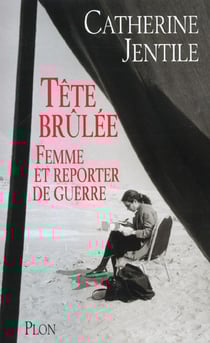 Tete brulee - femme et reporter de guerre
