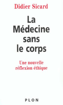 La medecine sans le corps - une nouvelle reflexion ethique