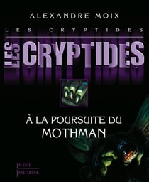Les cryptides Tome 4 - à la poursuite du Mothman
