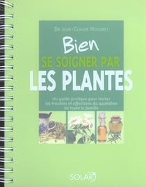 Bien se soigner par les plantes