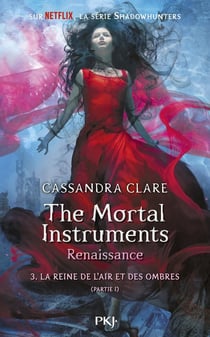 The Mortal Instruments - Renaissance Tome 3 : la reine de l'air et des ombres Tome 1