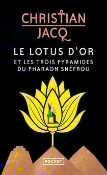 Le Lotus d'or et les trois pyramides du pharaon Snéfrou