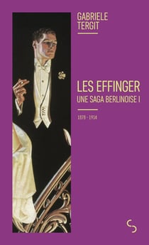 Les Effinger : Une saga berlinoise I (1878-1914)