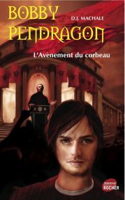 Bobby Pendragon t.9 - l'avènement du corbeau
