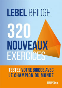 320 nouveaux exercices : testez votre bridge avec le champion du monde
