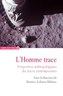 L'homme trace - perspectives anthropologiques des traces contemporaines
