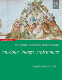 REVUE MUSIQUE IMAGES INSTRUMENTS Tome 15 : portraits, ballets, traités