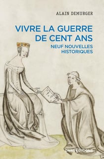 Vivre la guerre de cent ans : Neuf nouvelles historiques