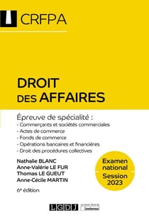 Droit des affaires : examen national session 2023 - épreuve de specialité : commercants et sociétés commerciales, actes de commerce, fonds de commerce, opérations bancaires et financières, procédures collectives (6e édition)
