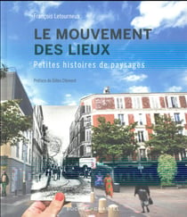 Le mouvement des lieux - petites histoires de paysages