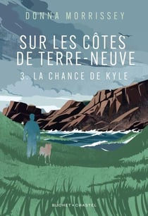 Sur les côtes de Terre-Neuve Tome 3 : La chance de Kyle