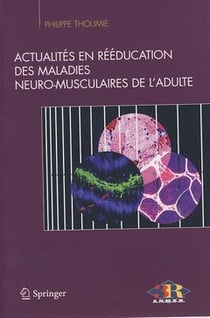 ACTUALITES EN REEDUCATION DES MALADIES NEURO-MUSCULAIRES DE L'ADULTE