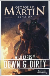 Wild cards Tome 5 : down and dirty
