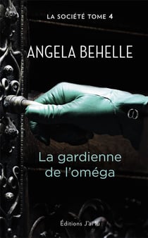 La société Tome 4 : la gardienne de l'oméga