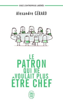 Le patron qui ne voulait plus être chef