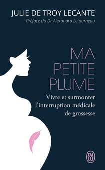 Ma petite plume - vivre et surmonter l'interruption médicale de grossesse