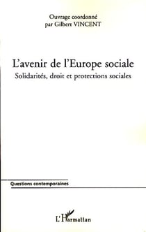 L'avenir de l'Europe sociale - solidarités, droit et protections sociales