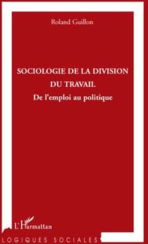 Sociologie de la division du travail - de l'emploi au politique