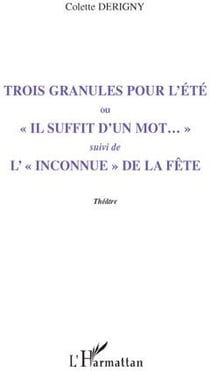 Trois granules pour l'été - «il suffit d'un mot...» - l'«inconnue» de la fête