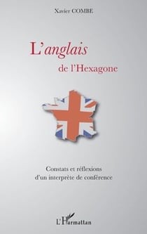 L'anglais de l'hexagone - constats et réflexions d'un interprète de conférence