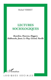 Lectures sociologiques - Bourdieu, Passeron, Hoggart, Halbwachs, Janet, Le Play, Girard, Naville