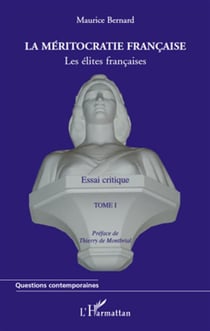 Les élites françaises Tome 1 - la méritocratie francaise