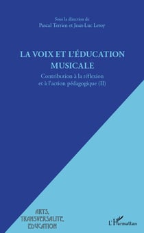 La voix et l'éducation musicale - contribution à la réflexion et à l'action pédagogique t.2