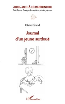 Journal d'un jeune surdoué - aide-moi à comprendre - petit livre à l'usage des enfants et des parents