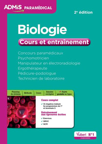 Biologie - concours paramédicaux, psychomotricien, manipulateur en électroradiologie, ergothérapeute, pédicure-podologue, technicien de laboratoire - cours et entraînement (2e édition)