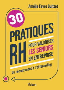 30 pratiques RH pour valoriser les seniors en entreprise