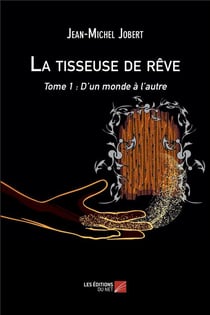 La tisseuse de rêve t.1 - d'un monde à l'autre