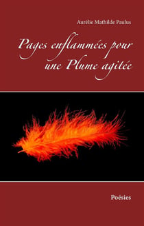 Pages enflammées pour une plume agitée - poésies