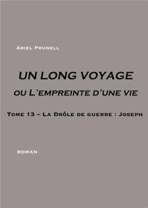 Un long voyage ou l'empreinte d'une vie Tome 13 - Joseph