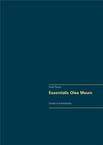 Essentialis olea meum - conseils en aromathérapie