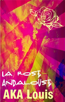 La rose andalouse : patchwork de poésie & de culture/s