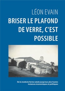 Briser le plafond de verre, c'est possible - de la modeste ferme natale jusqu'aux plus hautes instances économiques et politiques