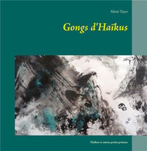 Gongs d'haïkus - haïkus et autres petits poèmes