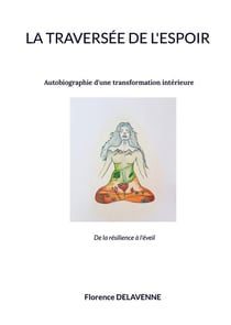 La traversÃ©e de l'espoir : Autobiographie d'une transformation intÃ©rieure