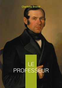 Le Professeur : Une exploration captivante de l'ambition et de l'amour dans le Bruxelles du XIXe siècle - Les débuts littéraires d'une grande romancière anglaise
