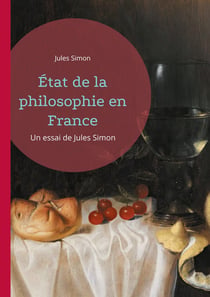État de la philosophie en France : Un essai de Jules Simon