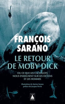 Le retour de Moby Dick ou ce que les cachalots nous enseignent sur les océans et les hommes