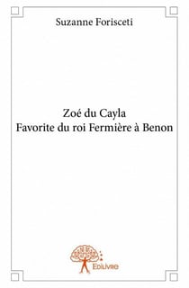 Zoé du cayla, favorite du roi fermière à benon