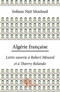 Algérie française - lettre ouverte à robert ménard et à thierry rolando