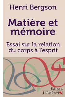 Matière et mémoire - Essai sur la relation du corps à l'esprit