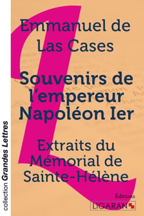 Souvenirs de l'empereur Napoléon Ier - extraits du mémorial de Sainte-Hélène